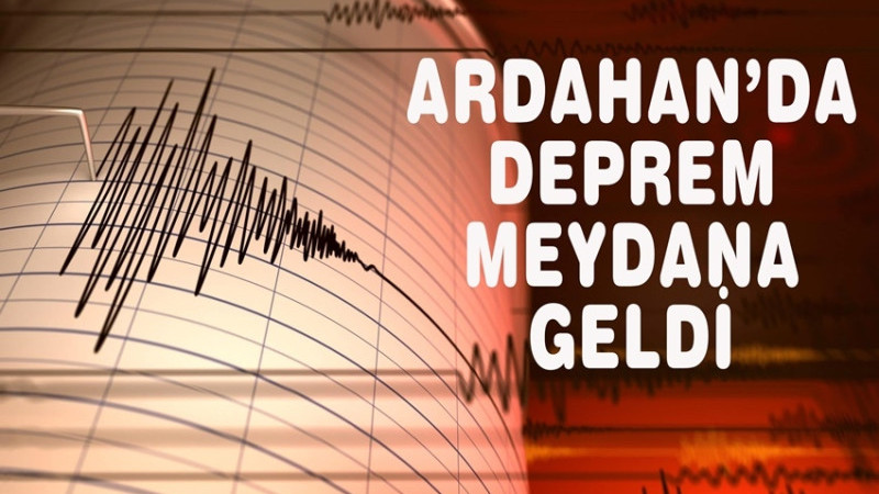 Ardahan'da deprem meydana geldi!